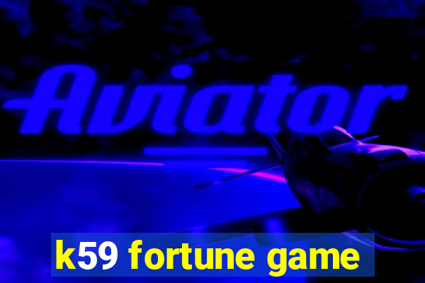 k59 fortune game